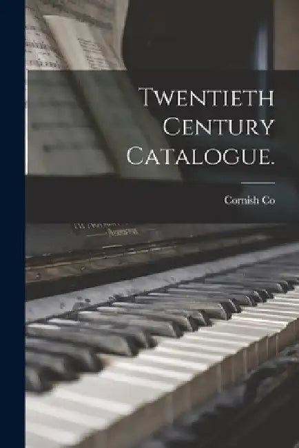 Twentieth Century Catalogue. by N. J. ). Cornish Co (Washington
