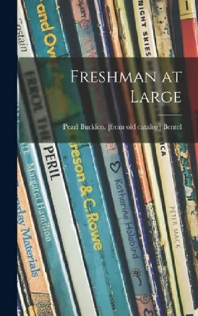 Freshman at Large by Pearl Bucklen Bentel