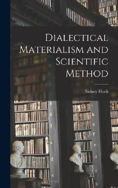 Dialectical Materialism and Scientific Method by Sidney 1902- Hook