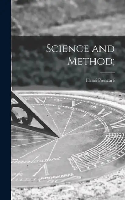 Science and Method; by Henri 1854-1912 Poincaré
