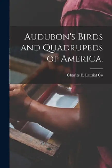 Audubon's Birds and Quadrupeds of America. by Charles E Lauriat Co