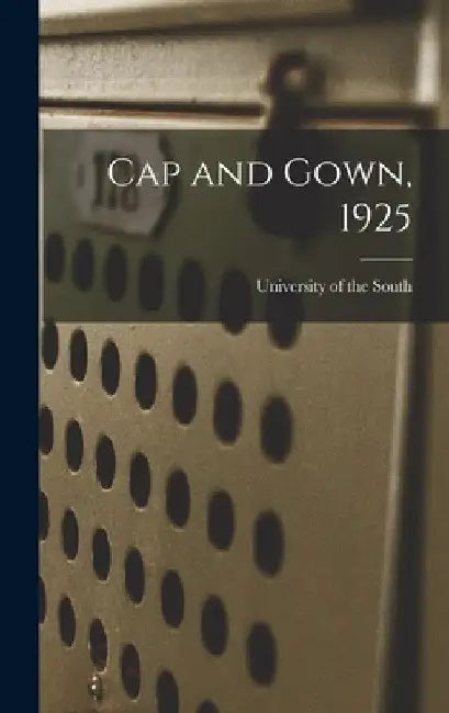 Cap and Gown, 1925 by University of the South