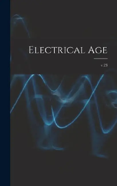 Electrical Age [microform]; v.23 by Anonymous