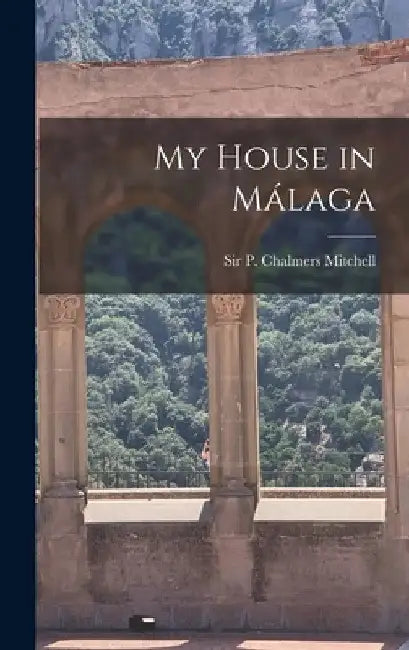 My House in Málaga by P. Chalmers (Peter Chalmers) Mitchell