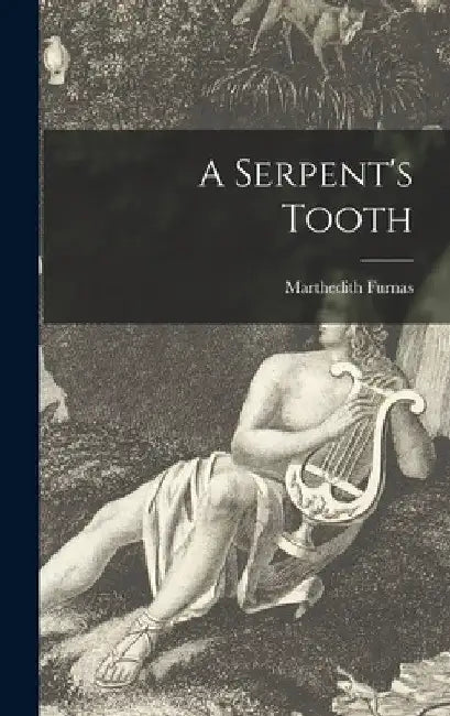 A Serpent's Tooth by Marthedith 1904- Furnas