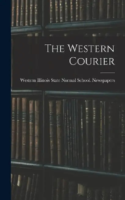The Western Courier by Western Illinois State Normal School