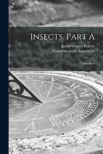 Insects. Part A [microform]: Collembola by Justus Watson 1871-1936 Folsom