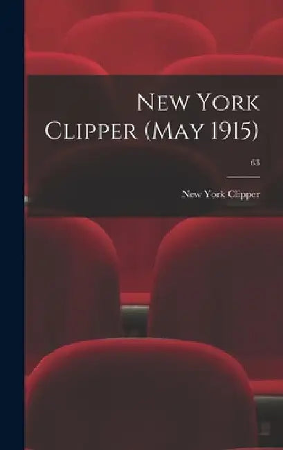 New York Clipper (May 1915); 63 by New York Clipper