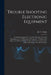 Trouble Shooting Electronic Equipment; an Empirical Approach to the Identification of Certain Requirements of a Maintenance Occupation. A Report of an by Joe L. (Joe Lee) 1929- Saupe