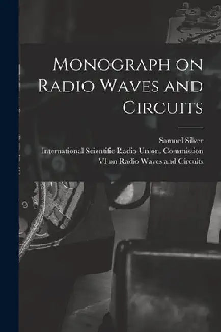Monograph on Radio Waves and Circuits by Samuel 1915- Ed Silver