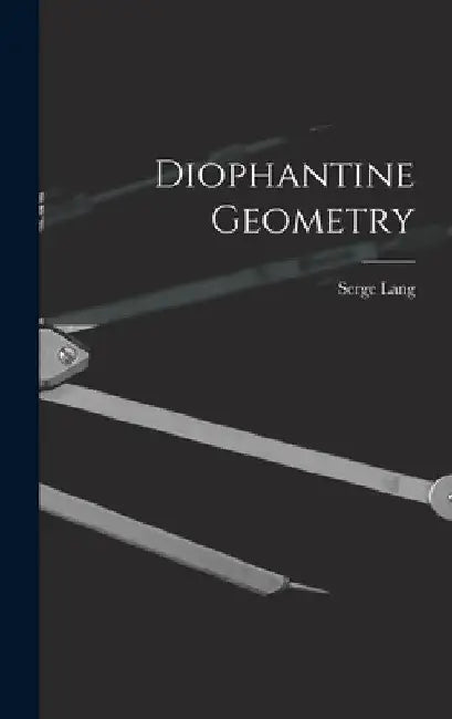 Diophantine Geometry by Serge 1927- Lang