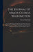 The Journal of Major George Washington: Sent by the Hon. Robert Dinwiddie, Esq; His Majesty's Lieutenant-governor, and Commander in Chief of Virginia, by George 1732-1799 Washington