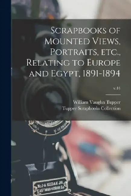 Scrapbooks of Mounted Views, Portraits, Etc., Relating to Europe and Egypt, 1891-1894; v.44 by William Vaughn 1835-1898 Tupper