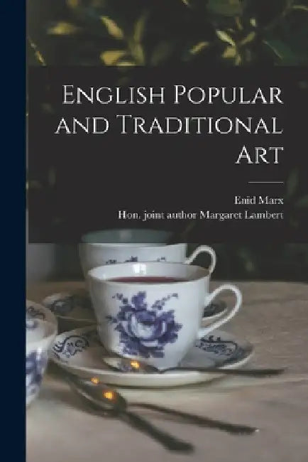 English Popular and Traditional Art by Enid 1902-1998 Marx