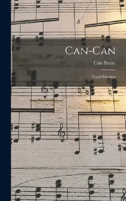 Can-can: Vocal Selection by Cole 1891-1964 Porter