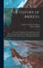 The History of Mexico.: Collected From Spanish and Mexican Historians, From Manuscripts, and Ancient Paintings of the Indians. Illustrated by by Francesco Saverio 1731-1787 Clavigero