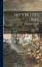 Art for Life's Sake: an Application of the Principles of Art to the Ideals and Conduct of Individual and Collective Life by Charles Henry 1854-1918 Caffin