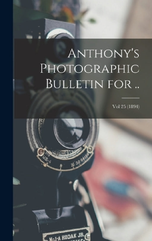 Anthony's Photographic Bulletin for ..; Vol 25 (1894) by Anonymous