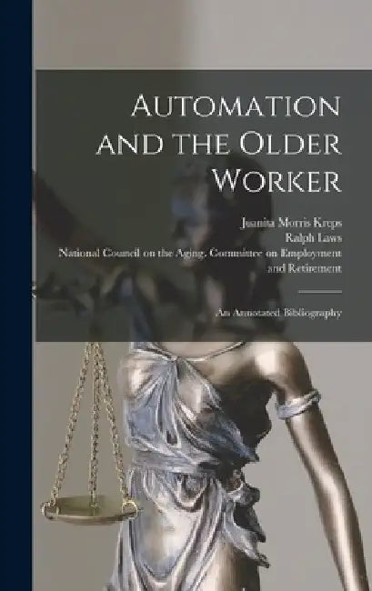Automation and the Older Worker; an Annotated Bibliography by Juanita Morris Kreps
