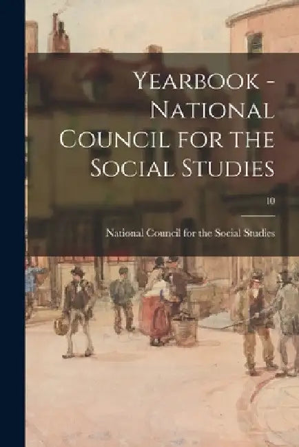 Yearbook - National Council for the Social Studies; 10 by National Council for the Social Studies
