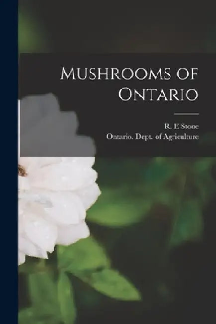 Mushrooms of Ontario [microform] by R. E. Stone