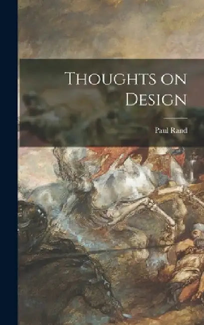 Thoughts on Design by Paul 1914- Rand