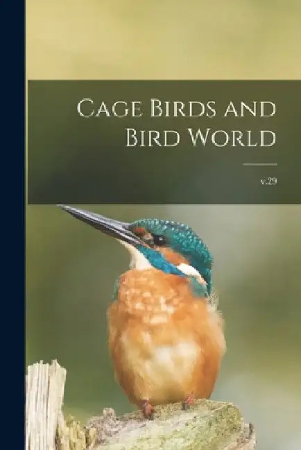 Cage Birds and Bird World; v.29 by Anonymous