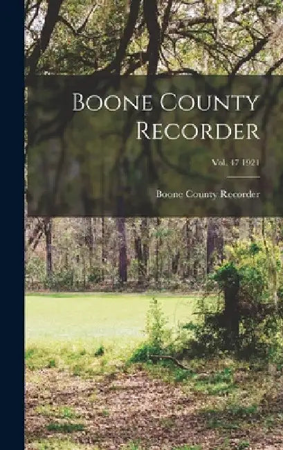 Boone County Recorder; Vol. 47 1921 by Boone County Recorder