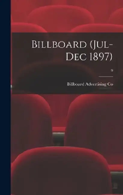 Billboard (Jul-Dec 1897); 9 by Billboard Advertising Co