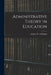 Administrative Theory in Education by Andrew W. (Andrew Williams) Ed Halpin