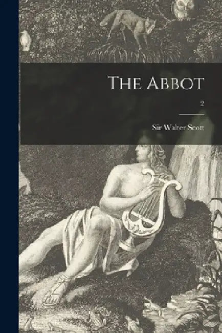 The Abbot; 2 by Walter Scott