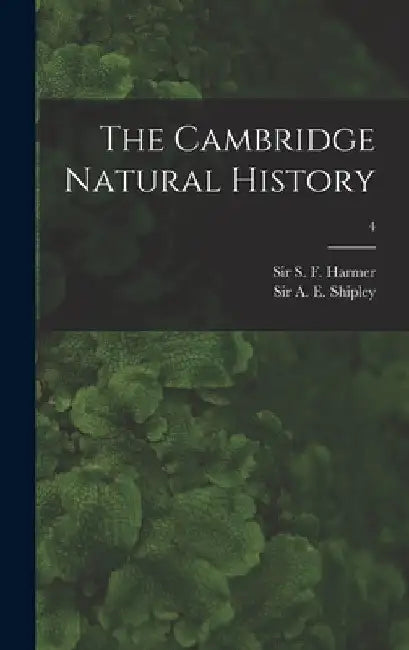 The Cambridge Natural History; 4 by S. F. (Sidney Frederic) Harmer