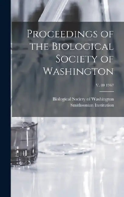 Proceedings of the Biological Society of Washington; v. 80 1967 by Biological Society of Washington