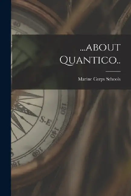 ...about Quantico.. by Marine Corps Schools (U S )