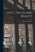 Logic Truth and Reality by Ross G Robinson