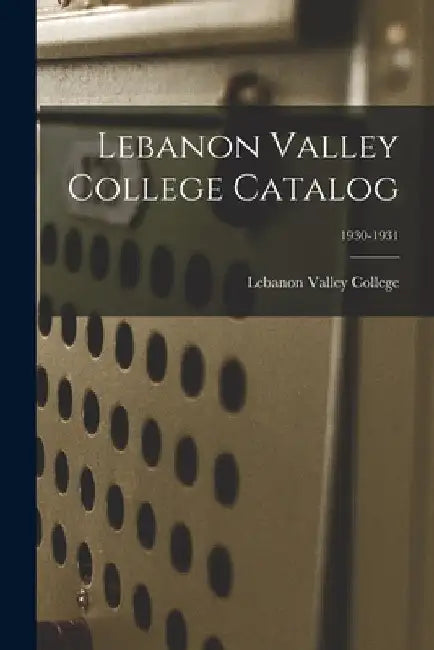 Lebanon Valley College Catalog; 1930-1931 by Lebanon Valley College