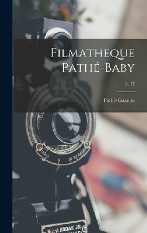 Filmatheque Pathé-Baby; 16, 17 by Pathé-Gazette