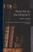 Practical Pathology: a Manual of Autopsy and Laboratory Technique for Students and Physicians by Aldred Scott 1866-1931 Warthin