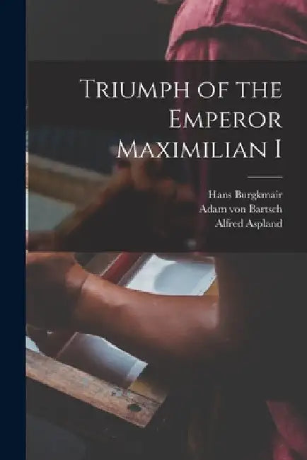 Triumph of the Emperor Maximilian I by Hans 1473-1531 Burgkmair