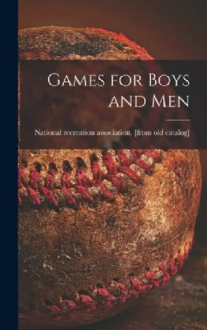 Games for Boys and Men by National Recreation Association