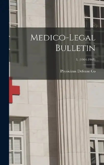 Medico-legal Bulletin; 3, (1904-1905) by Physicians Defense Co