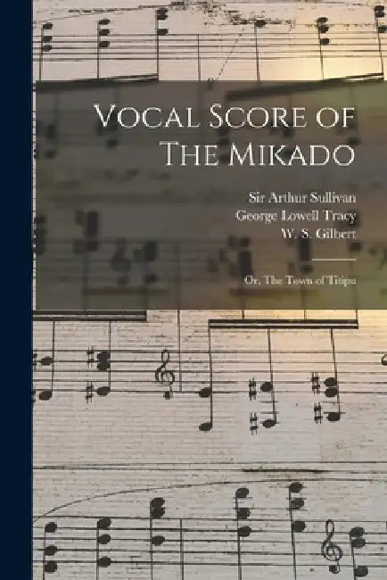 Vocal Score of The Mikado; or, The Town of Titipu by Arthur Sullivan