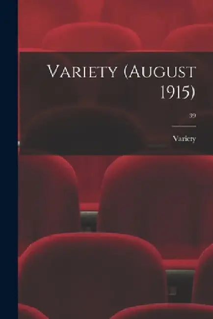 Variety (August 1915); 39 by Variety