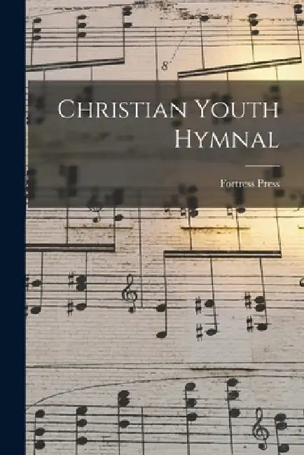 Christian Youth Hymnal by Fortress Press