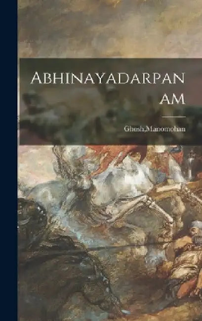 Abhinayadarpanam by Manomohan Ghosh
