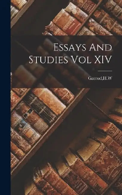 Essays And Studies Vol XIV by H. W. Garrod