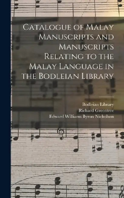 Catalogue of Malay Manuscripts and Manuscripts Relating to the Malay Language in the Bodleian Library by Bodleian Library