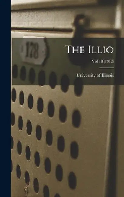 The Illio; Vol 18 (1912) by University of Illinois (Urbana-Champa