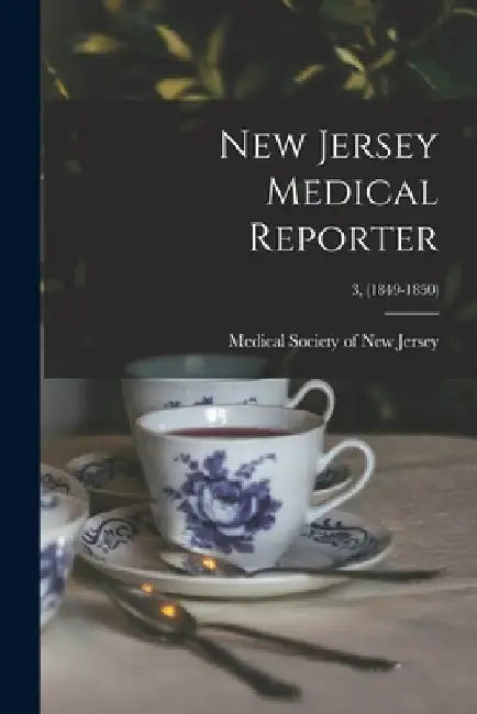 New Jersey Medical Reporter; 3, (1849-1850) by Medical Society of New Jersey