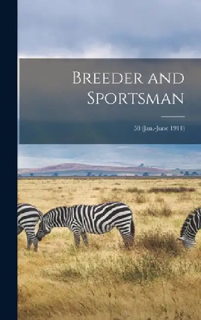 Breeder and Sportsman; 58 (Jan.-June 1911) by Anonymous